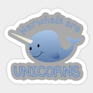 Narwhals are Unicorns Sticker